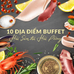 10 địa điểm buffet hải sản tại Hải Phòng