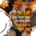 5 Tip trình bày lẩu hải sản đẹp mắt