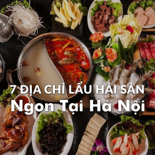 7 địa chỉ lẩu hải sản ngon tại Hà Nội