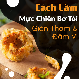 Cách làm mực chiên bơ tỏi giòn thơm tại nhà