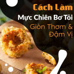 Cách làm mực chiên bơ tỏi giòn thơm tại nhà