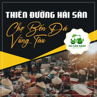 Chợ Bến Đá Vũng Tàu - Thiên Đường Ẩm Thực