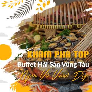 Khám phá top buffet hải sản Vũng Tàu