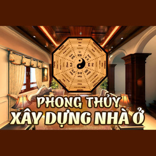 Phong thủy xây nhà: 10 nguyên tắc vàng tránh xui rủi khi dựng tổ ấm