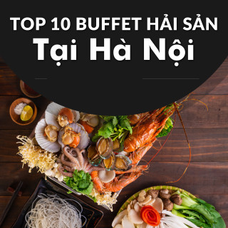 Top 10 buffet hải sản tại Hà Nội