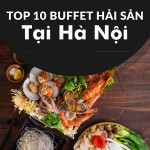 Top 10 buffet hải sản tại Hà Nội
