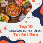 Top 10 nhà hàng buffet hải sản tại Sài Gòn