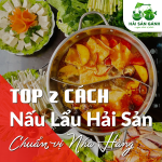 Top 2 cách nấu lẩu hải sản chuẩn vị nhà hàng tại nhà