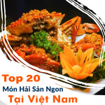Top 20 món hải sản ngon tại Việt Nam