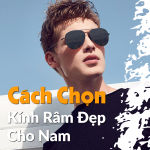 Cách Chọn Kính Râm Đẹp Cho Nam