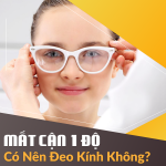 Mắt Cận 1 Độ Có Nên Đeo Kính Không?