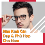 Mẫu Kính Cận Đẹp & Phù Hợp Cho Nam